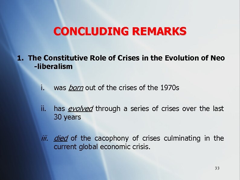 CONCLUDING REMARKS 1. The Constitutive Role of Crises in the Evolution of Neo -liberalism