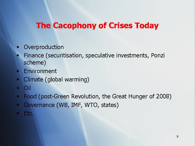 The Cacophony of Crises Today § Overproduction § Finance (securitisation, speculative investments, Ponzi scheme)