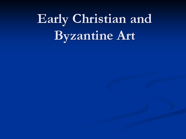 Early Christian and Byzantine Art 
