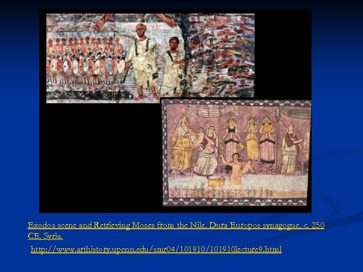 Exodos scene and Retrieving Moses from the Nile, Dura Europos synagogue, c. 250 CE,