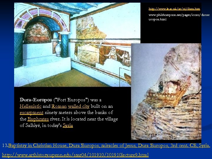 http: //www. le. ac. uk/ar/stj/dura. htm www. philthompson. net/pages/icons/durae uropos. html Dura-Europos ("Fort Europos")