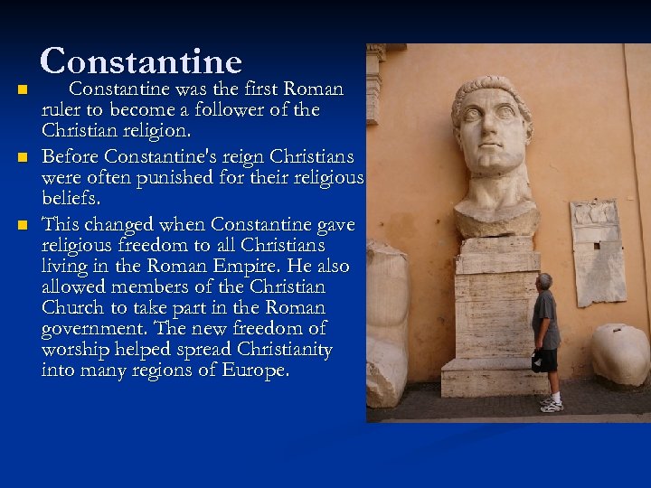 n n n Constantine was the first Roman ruler to become a follower of