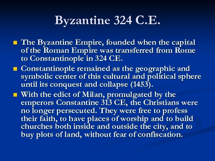 Byzantine 324 C. E. n n n The Byzantine Empire, founded when the capital