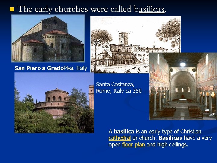 n The early churches were called basilicas. San Piero a Grado. Pisa. Italy Santa