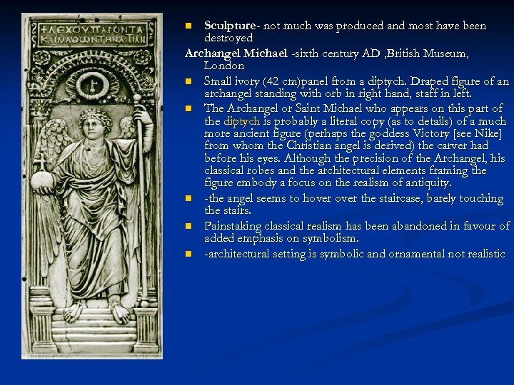 Sculpture- not much was produced and most have been destroyed Archangel Michael -sixth century