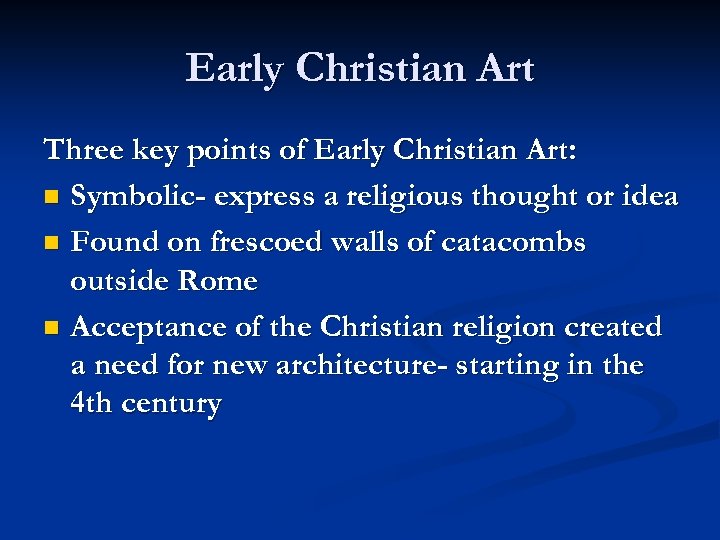 Early Christian Art Three key points of Early Christian Art: n Symbolic- express a