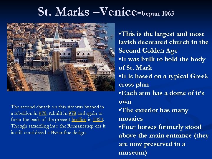 St. Marks –Venice-began 1063 The second church on this site was burned in a