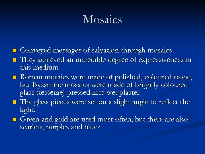 Mosaics n n n Conveyed messages of salvation through mosaics They achieved an incredible