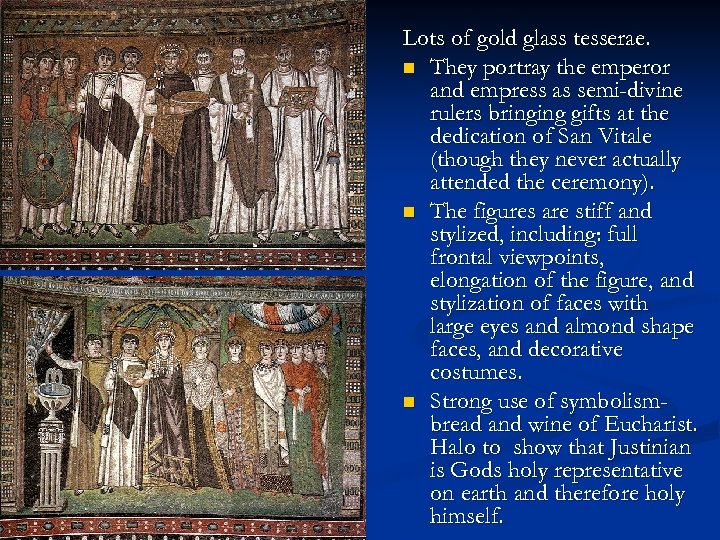 Lots of gold glass tesserae. n They portray the emperor and empress as semi-divine