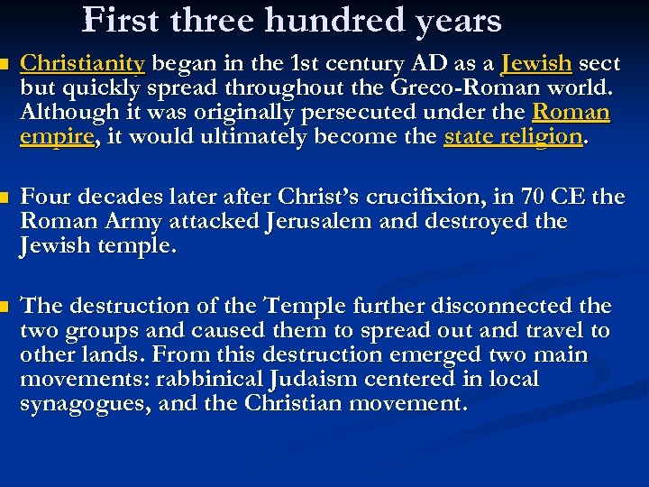 First three hundred years n Christianity began in the 1 st century AD as