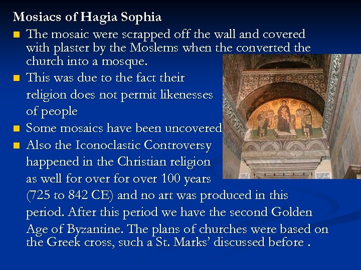 Mosiacs of Hagia Sophia n The mosaic were scrapped off the wall and covered