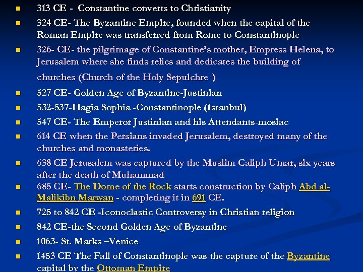 n n n 313 CE - Constantine converts to Christianity 324 CE- The Byzantine