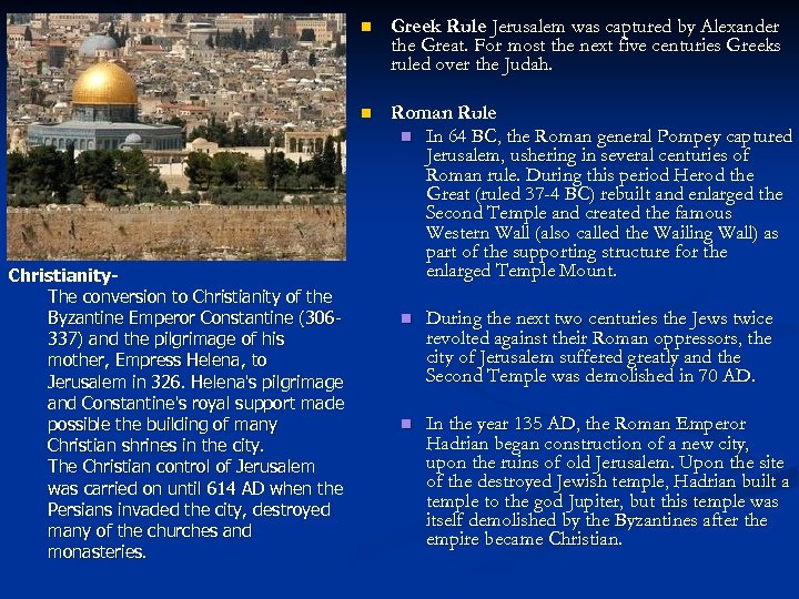 n n Christianity. The conversion to Christianity of the Byzantine Emperor Constantine (306337) and