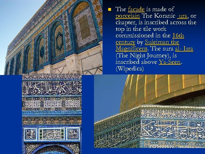 n The facade is made of porcelain The Koranic ura, or chapter, is inscribed