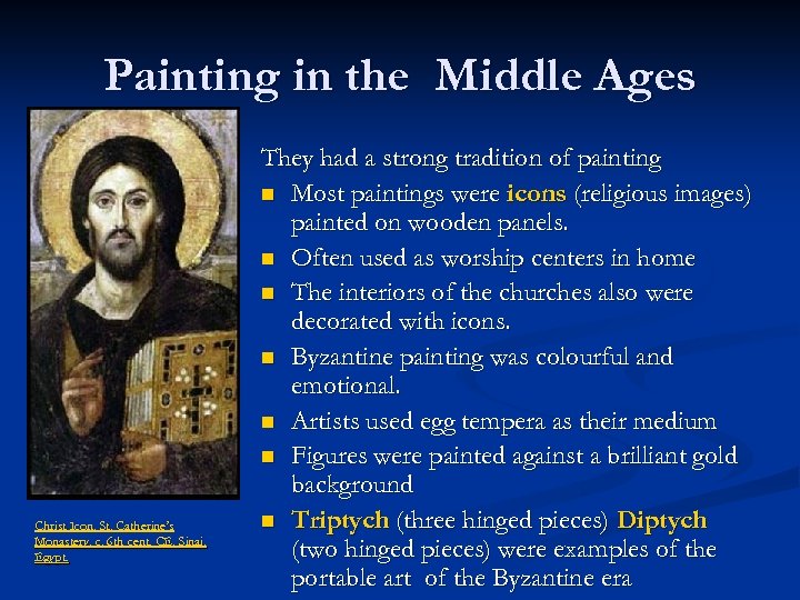 Painting in the Middle Ages Christ Icon, St. Catherine’s Monastery, c. 6 th cent.