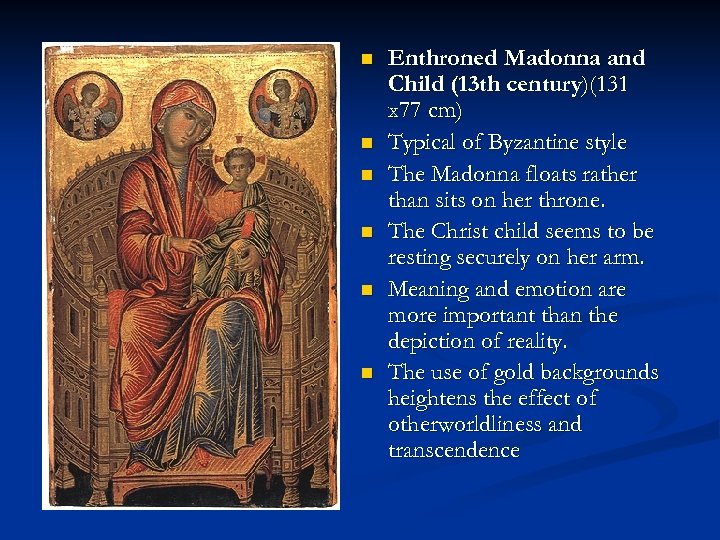 n n n Enthroned Madonna and Child (13 th century)(131 x 77 cm) Typical