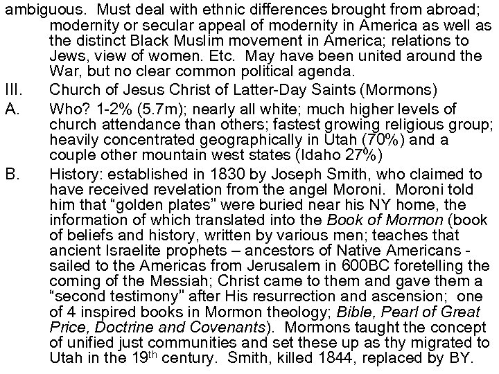 ambiguous. Must deal with ethnic differences brought from abroad; modernity or secular appeal of