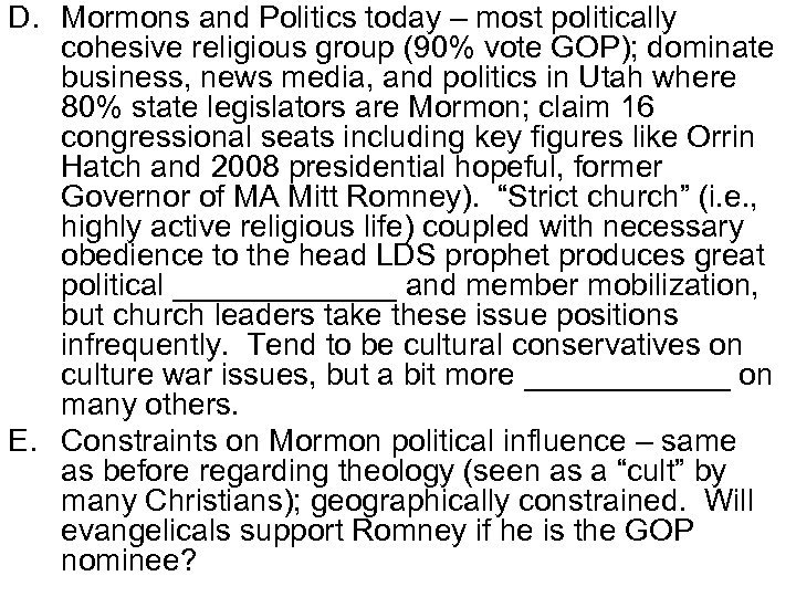 D. Mormons and Politics today – most politically cohesive religious group (90% vote GOP);