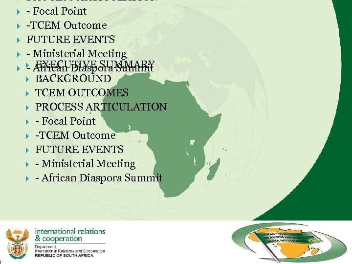  PROCESS ARTICULATION - Focal Point -TCEM Outcome FUTURE EVENTS - Ministerial Meeting EXECUTIVE