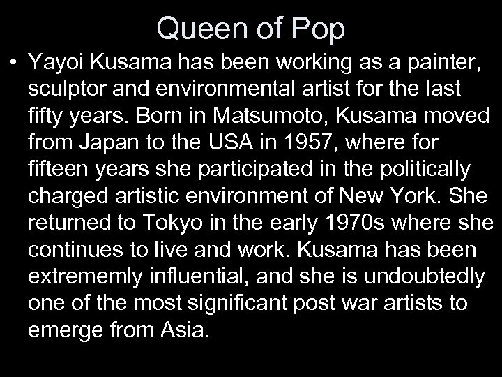 Queen of Pop • Yayoi Kusama has been working as a painter, sculptor and