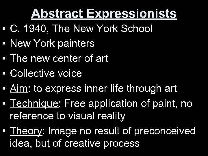 Abstract Expressionists • • • C. 1940, The New York School New York painters