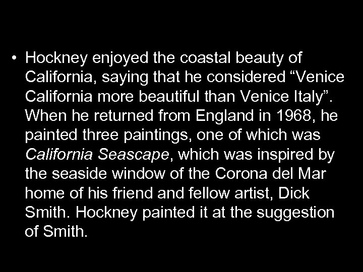  • Hockney enjoyed the coastal beauty of California, saying that he considered “Venice