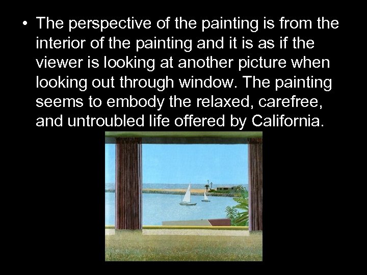  • The perspective of the painting is from the interior of the painting