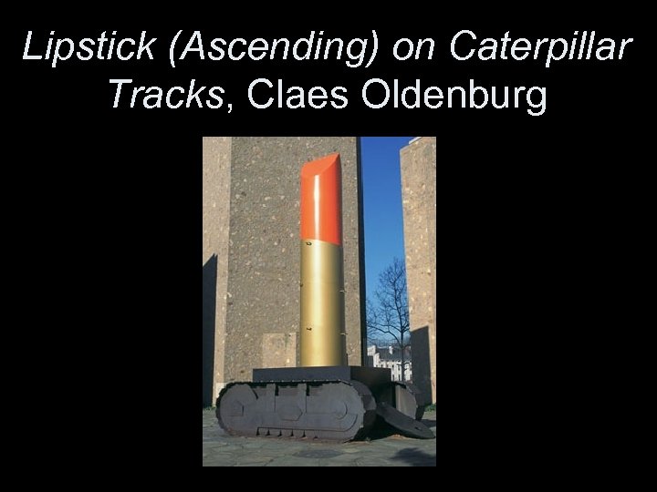 Lipstick (Ascending) on Caterpillar Tracks, Claes Oldenburg 