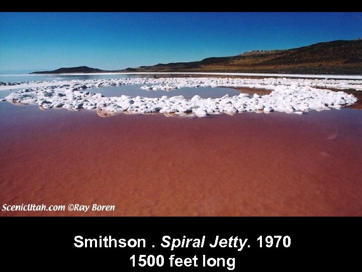 Smithson. Spiral Jetty. 1970 1500 feet long 