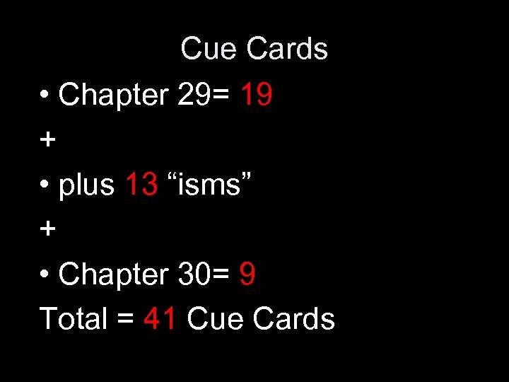 Cue Cards • Chapter 29= 19 + • plus 13 “isms” + • Chapter