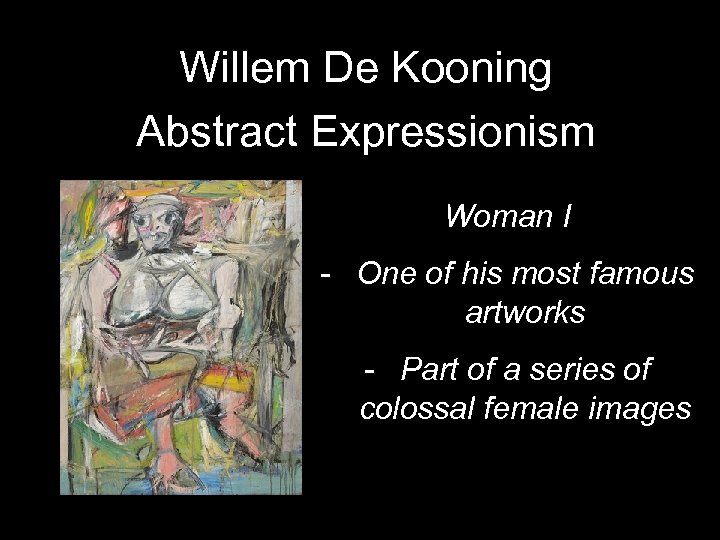 Willem De Kooning Abstract Expressionism Woman I - One of his most famous artworks