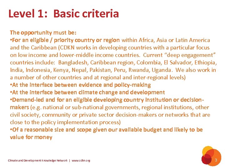 Level 1: Basic criteria The opportunity must be: • For an eligible / priority