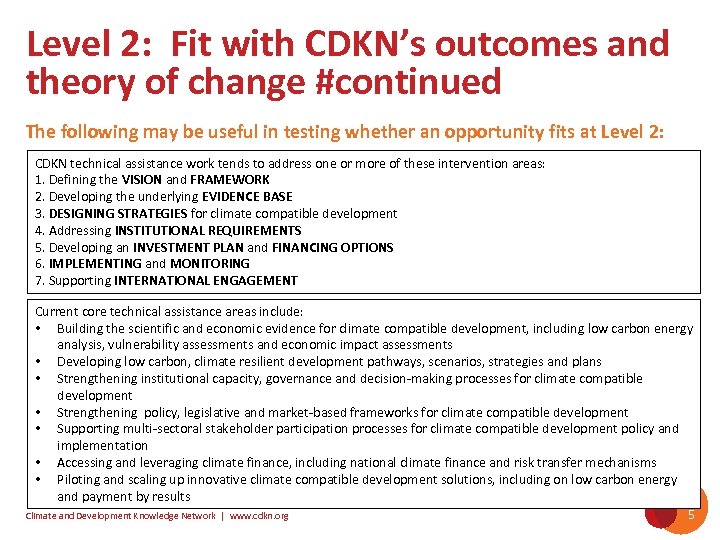 Level 2: Fit with CDKN’s outcomes and theory of change #continued The following may
