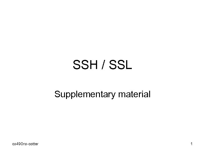 SSH / SSL Supplementary material cs 490 ns-cotter 1 