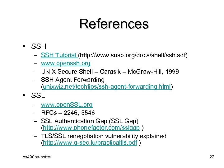 References • SSH – – SSH Tutorial (http: //www. suso. org/docs/shell/ssh. sdf) www. openssh.