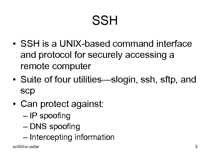 SSH • SSH is a UNIX-based command interface and protocol for securely accessing a