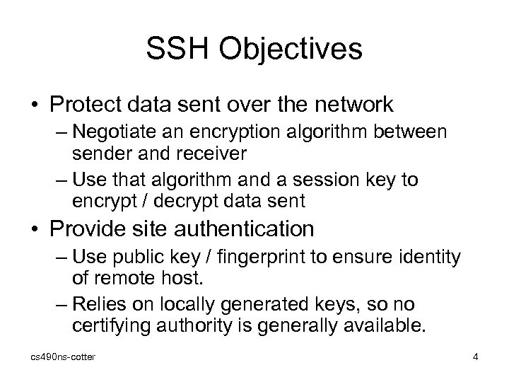 SSH Objectives • Protect data sent over the network – Negotiate an encryption algorithm