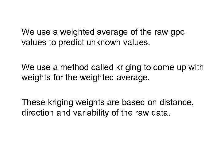 We use a weighted average of the raw gpc values to predict unknown values.