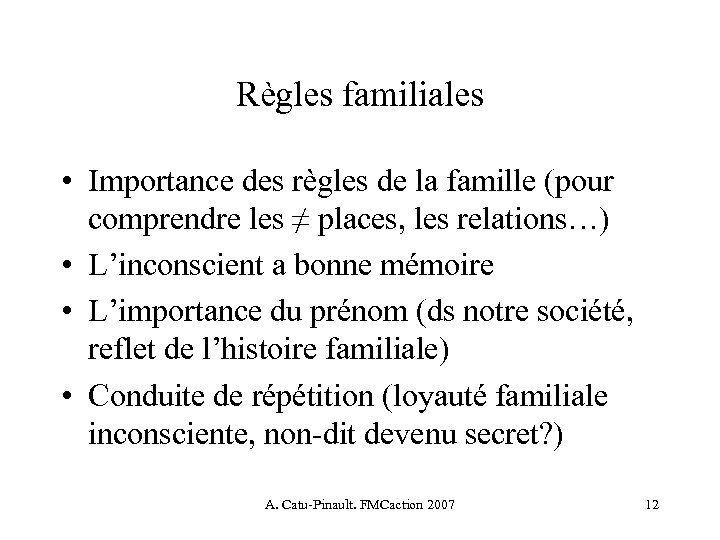 Règles familiales • Importance des règles de la famille (pour comprendre les ≠ places,