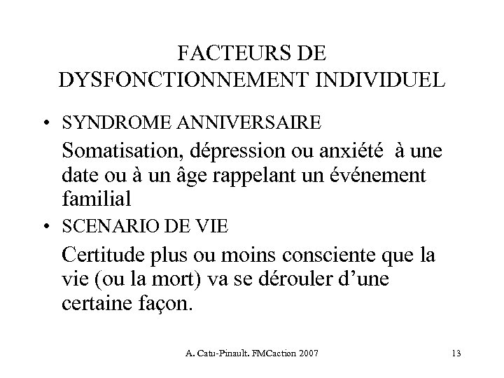 FACTEURS DE DYSFONCTIONNEMENT INDIVIDUEL • SYNDROME ANNIVERSAIRE Somatisation, dépression ou anxiété à une date