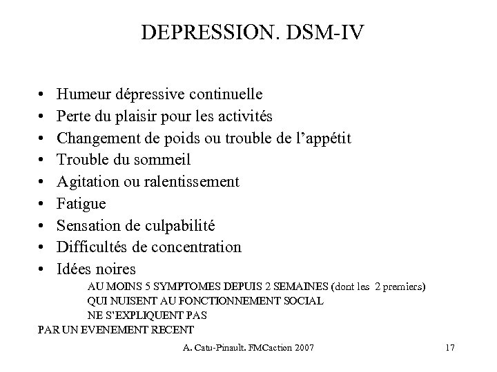 DEPRESSION. DSM-IV • • • Humeur dépressive continuelle Perte du plaisir pour les activités