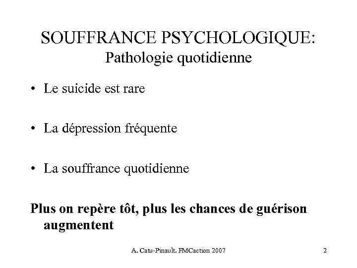 SOUFFRANCE PSYCHOLOGIQUE: Pathologie quotidienne • Le suicide est rare • La dépression fréquente •