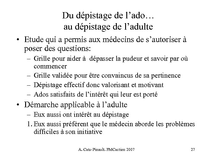 Du dépistage de l’ado… au dépistage de l’adulte • Etude qui a permis aux