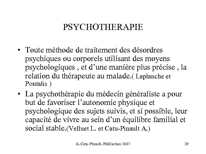 PSYCHOTHERAPIE • Toute méthode de traitement des désordres psychiques ou corporels utilisant des moyens