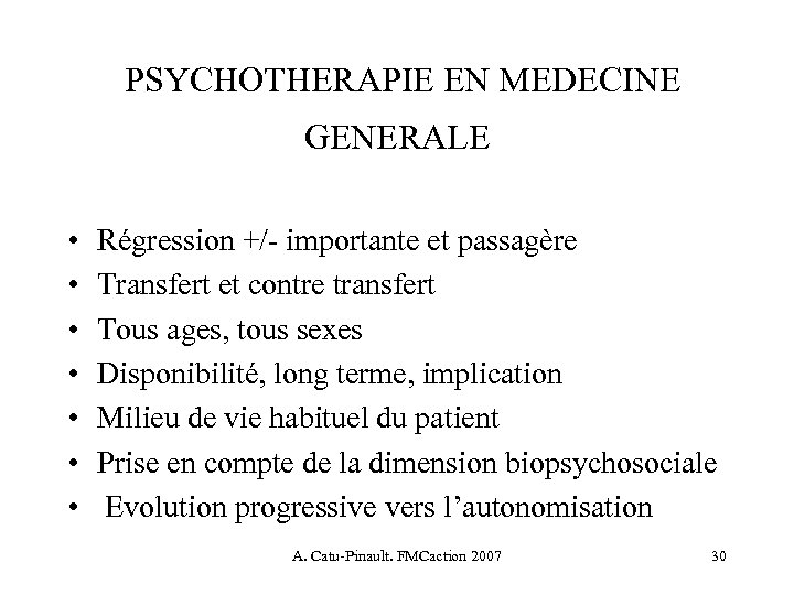 PSYCHOTHERAPIE EN MEDECINE GENERALE • • Régression +/- importante et passagère Transfert et contre