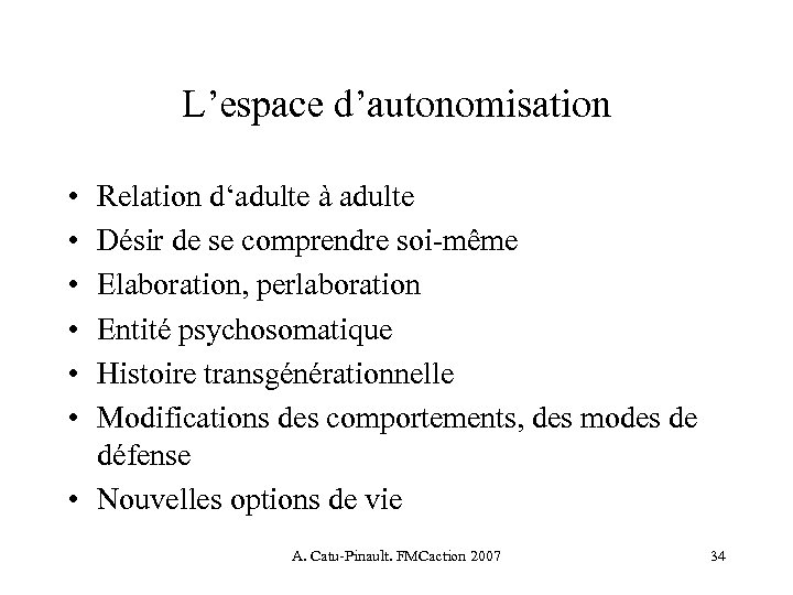 L’espace d’autonomisation • • • Relation d‘adulte à adulte Désir de se comprendre soi-même