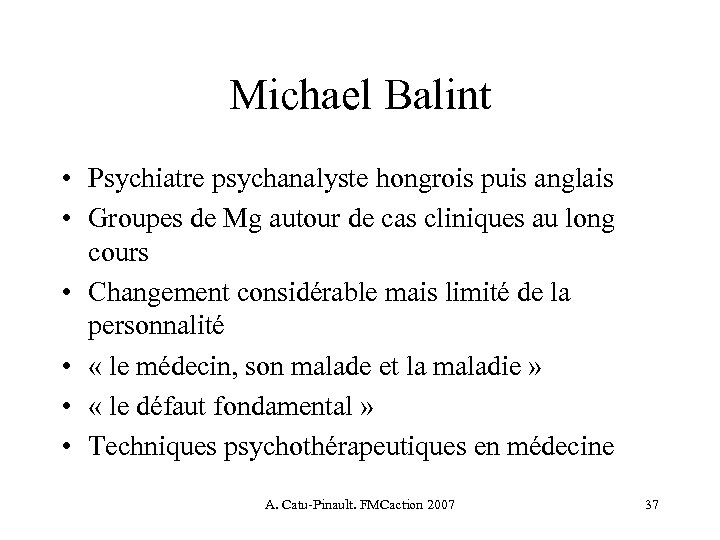 Michael Balint • Psychiatre psychanalyste hongrois puis anglais • Groupes de Mg autour de