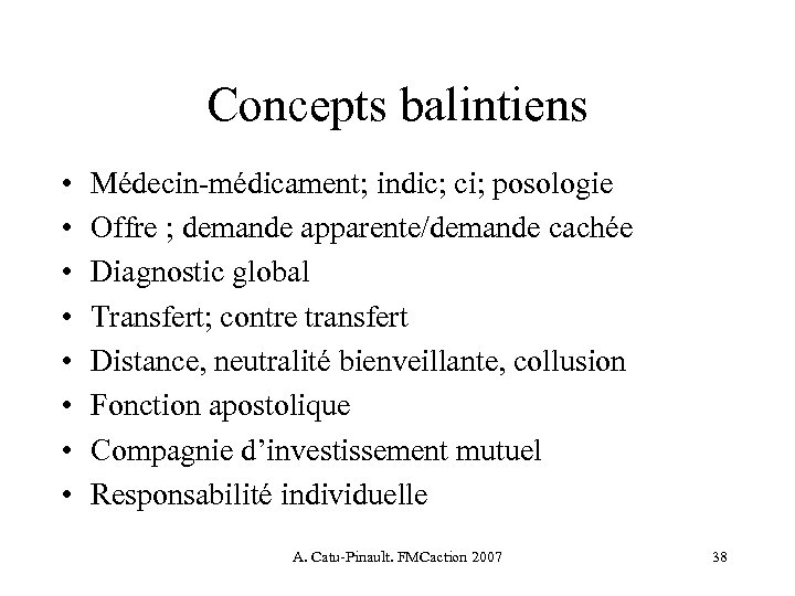 Concepts balintiens • • Médecin-médicament; indic; ci; posologie Offre ; demande apparente/demande cachée Diagnostic