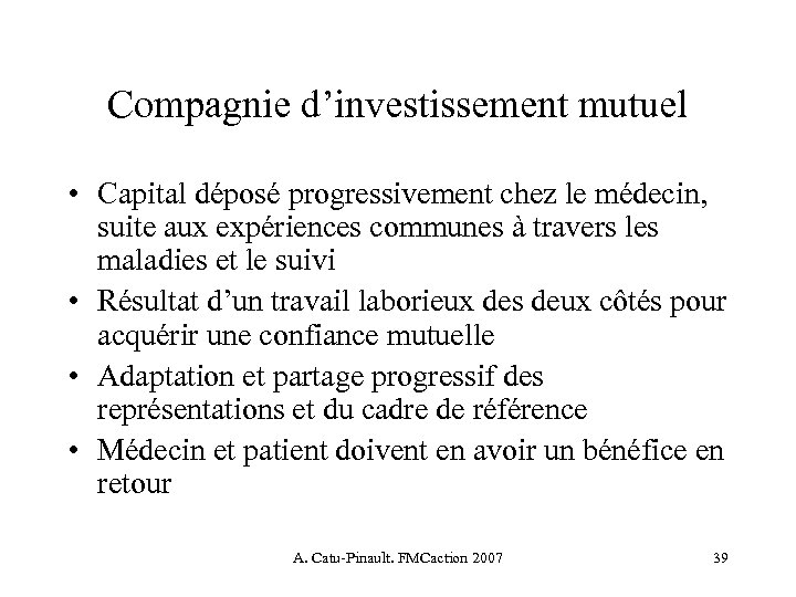 Compagnie d’investissement mutuel • Capital déposé progressivement chez le médecin, suite aux expériences communes