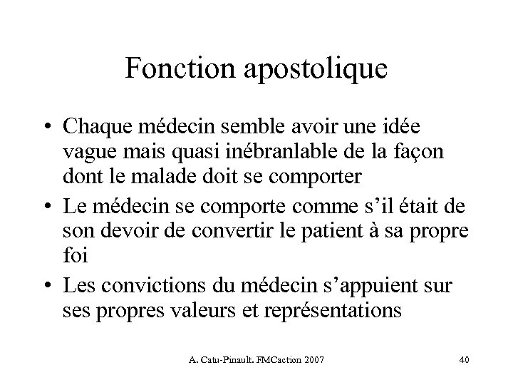 Fonction apostolique • Chaque médecin semble avoir une idée vague mais quasi inébranlable de